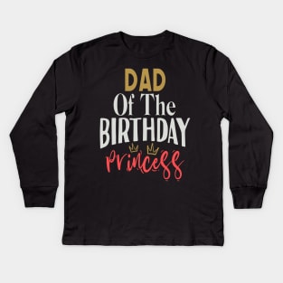 Dad of the birthday princess Kids Long Sleeve T-Shirt